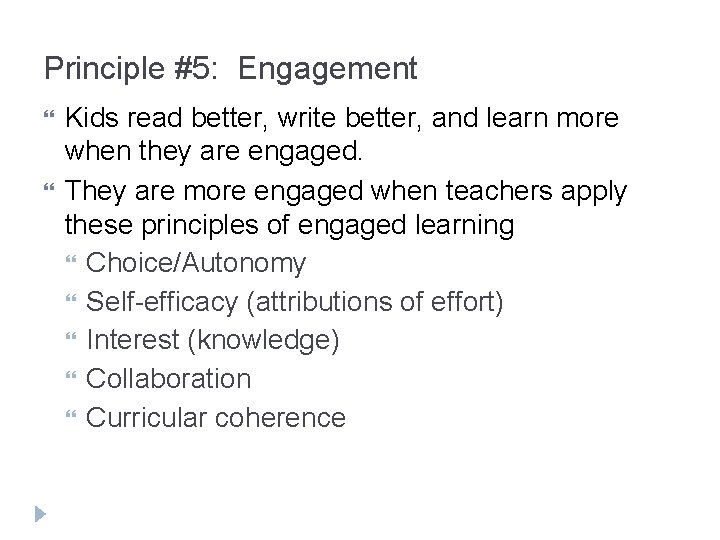Principle #5: Engagement Kids read better, write better, and learn more when they are