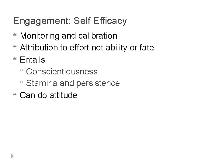 Engagement: Self Efficacy Monitoring and calibration Attribution to effort not ability or fate Entails