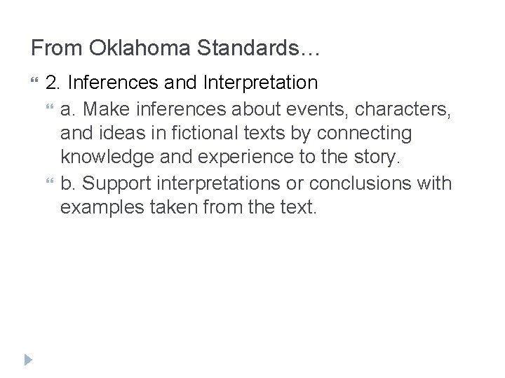 From Oklahoma Standards… 2. Inferences and Interpretation a. Make inferences about events, characters, and