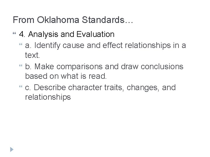 From Oklahoma Standards… 4. Analysis and Evaluation a. Identify cause and effect relationships in