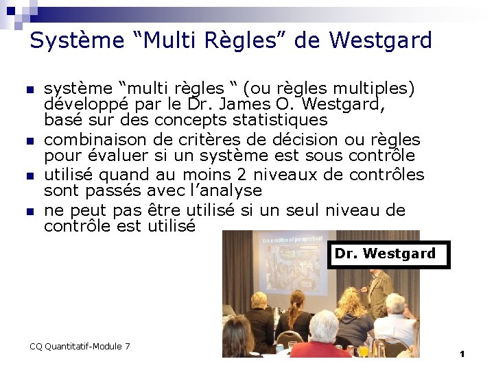 Système “Multi Règles” de Westgard n n système “multi règles “ (ou règles multiples)
