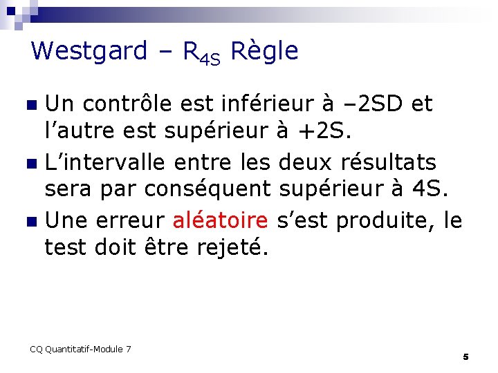 Westgard – R 4 S Règle Un contrôle est inférieur à – 2 SD