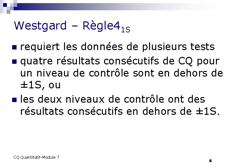 Westgard – Règle 41 S requiert les données de plusieurs tests n quatre résultats