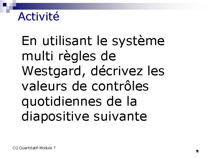 Activité En utilisant le système multi règles de Westgard, décrivez les valeurs de contrôles