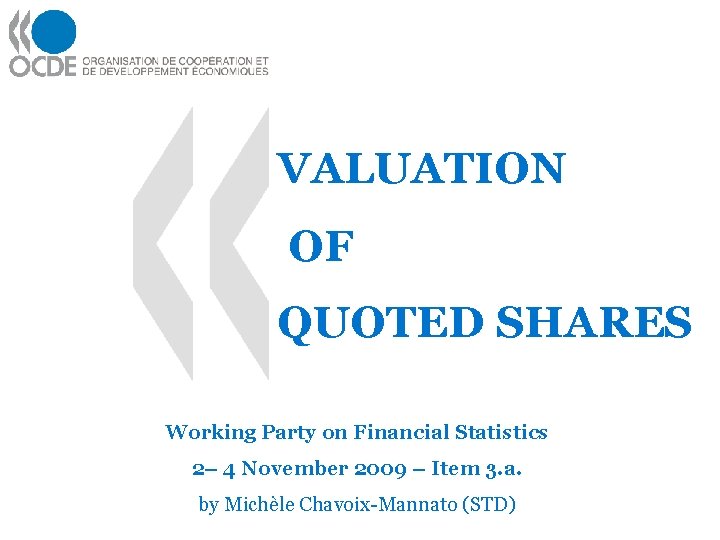 VALUATION OF QUOTED SHARES Working Party on Financial Statistics 2– 4 November 2009 –