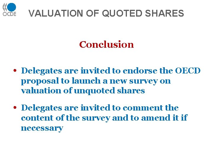 VALUATION OF QUOTED SHARES Conclusion • Delegates are invited to endorse the OECD proposal