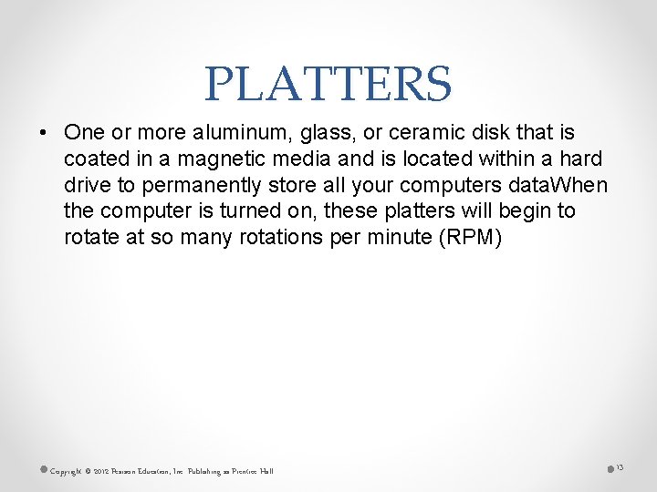 PLATTERS • One or more aluminum, glass, or ceramic disk that is coated in