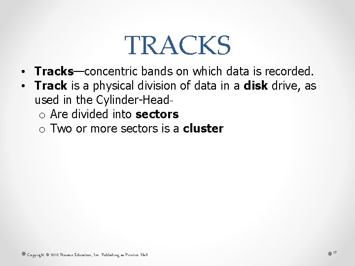 TRACKS • Tracks—concentric bands on which data is recorded. • Track is a physical