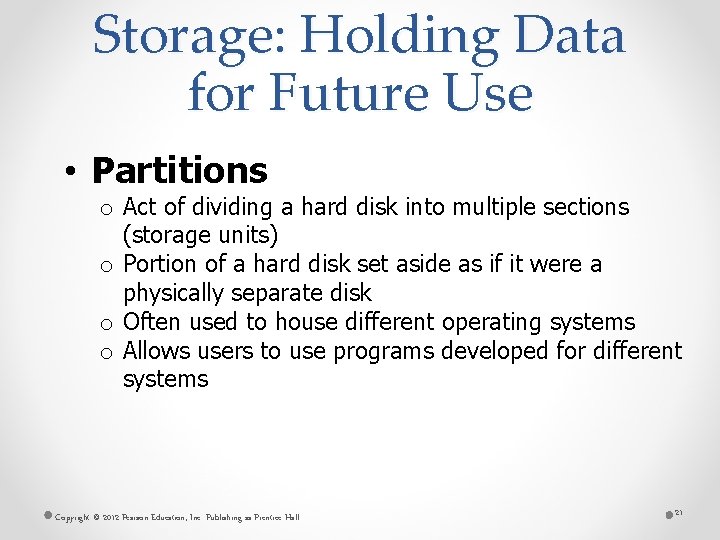 Storage: Holding Data for Future Use • Partitions o Act of dividing a hard