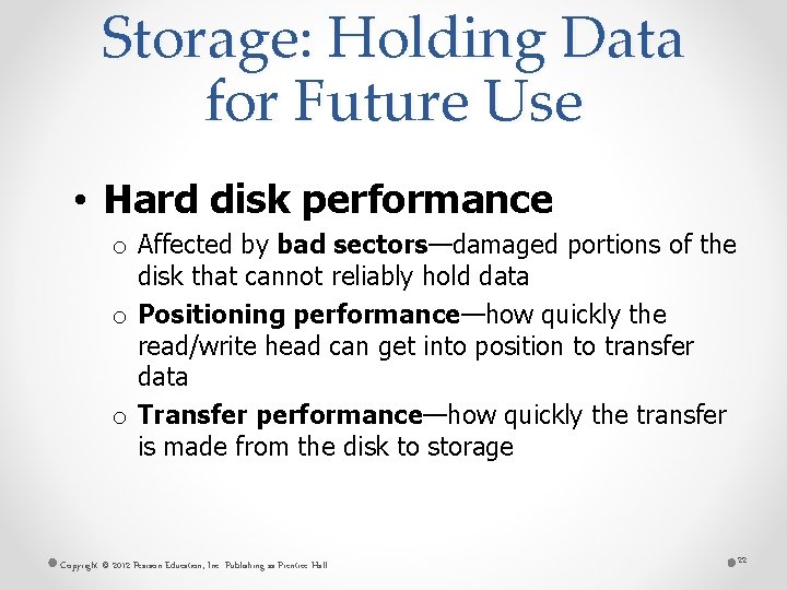 Storage: Holding Data for Future Use • Hard disk performance o Affected by bad