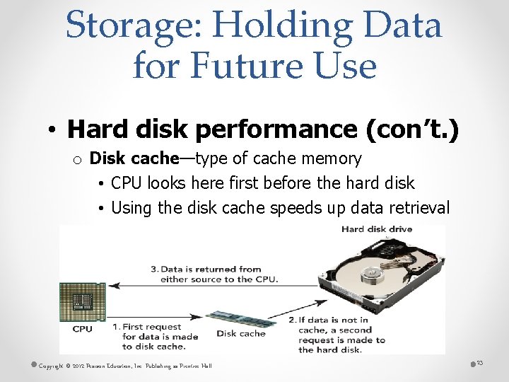 Storage: Holding Data for Future Use • Hard disk performance (con’t. ) o Disk