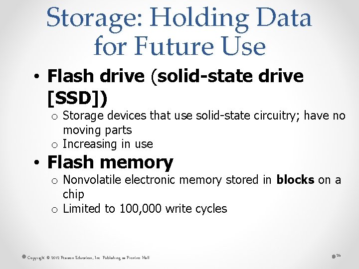 Storage: Holding Data for Future Use • Flash drive (solid-state drive [SSD]) o Storage