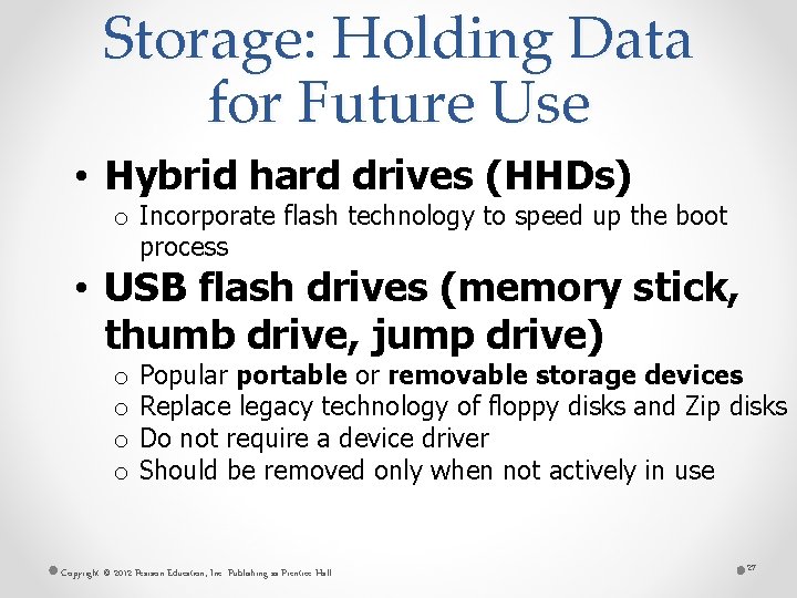 Storage: Holding Data for Future Use • Hybrid hard drives (HHDs) o Incorporate flash
