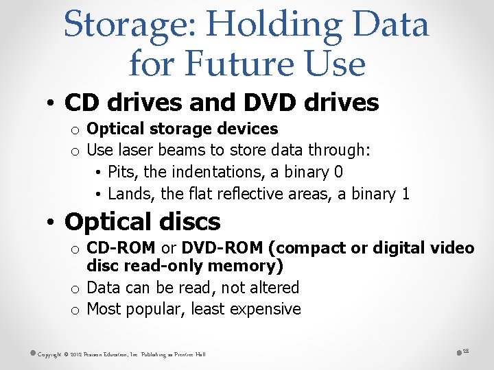 Storage: Holding Data for Future Use • CD drives and DVD drives o Optical