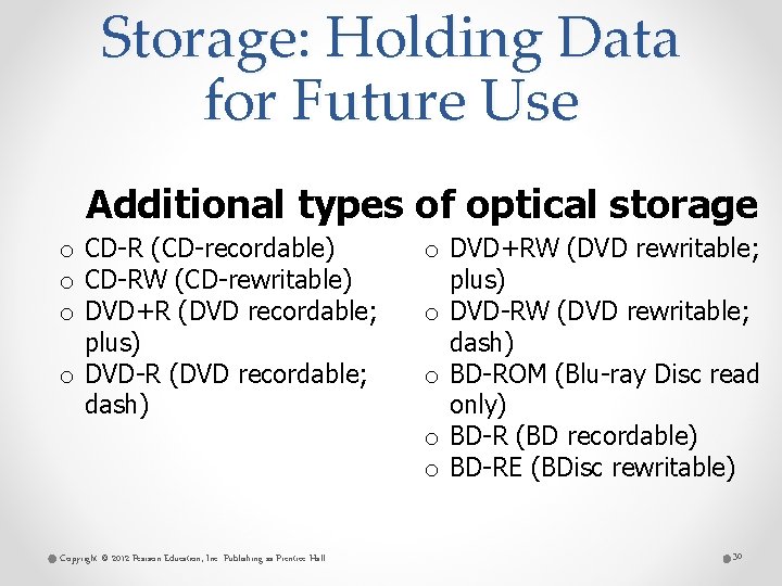 Storage: Holding Data for Future Use Additional types of optical storage o CD-R (CD-recordable)