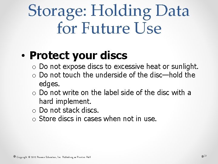 Storage: Holding Data for Future Use • Protect your discs o Do not expose