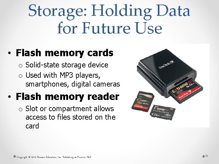Storage: Holding Data for Future Use • Flash memory cards o Solid-state storage device