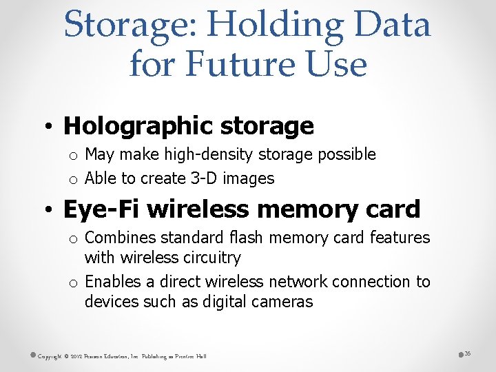 Storage: Holding Data for Future Use • Holographic storage o May make high-density storage