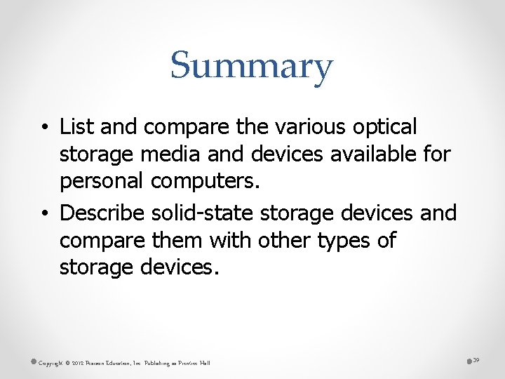 Summary • List and compare the various optical storage media and devices available for