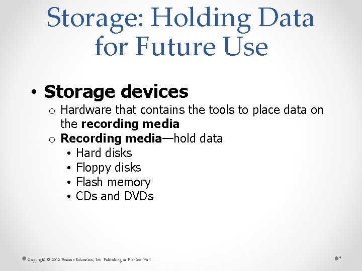 Storage: Holding Data for Future Use • Storage devices o Hardware that contains the