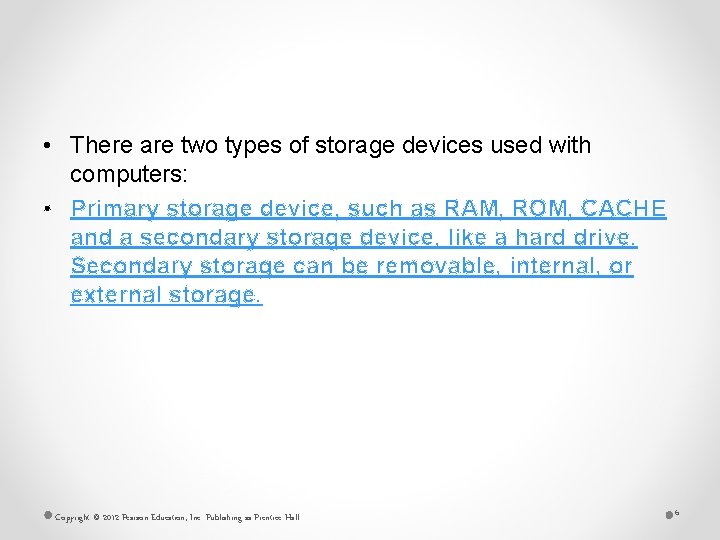  • There are two types of storage devices used with computers: • Primary
