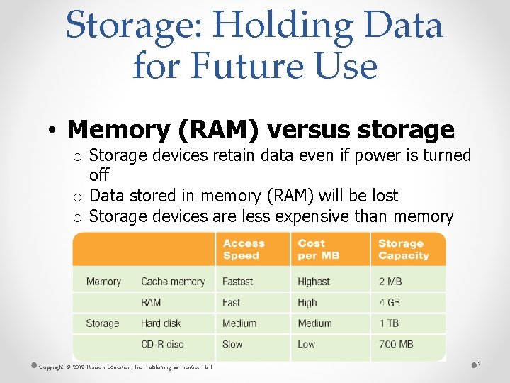 Storage: Holding Data for Future Use • Memory (RAM) versus storage o Storage devices