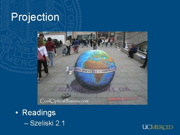 Projection • Readings – Szeliski 2. 1 Projection • Readings – Szeliski 2. 1