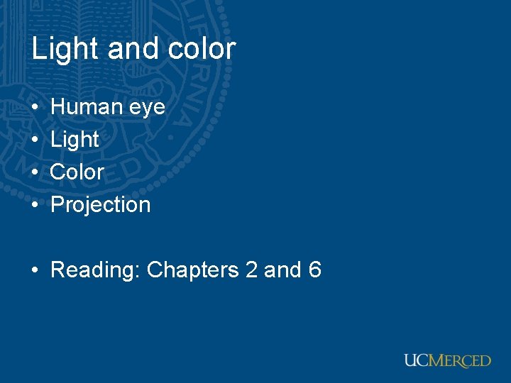 Light and color • • Human eye Light Color Projection • Reading: Chapters 2 Light and color • • Human eye Light Color Projection • Reading: Chapters 2