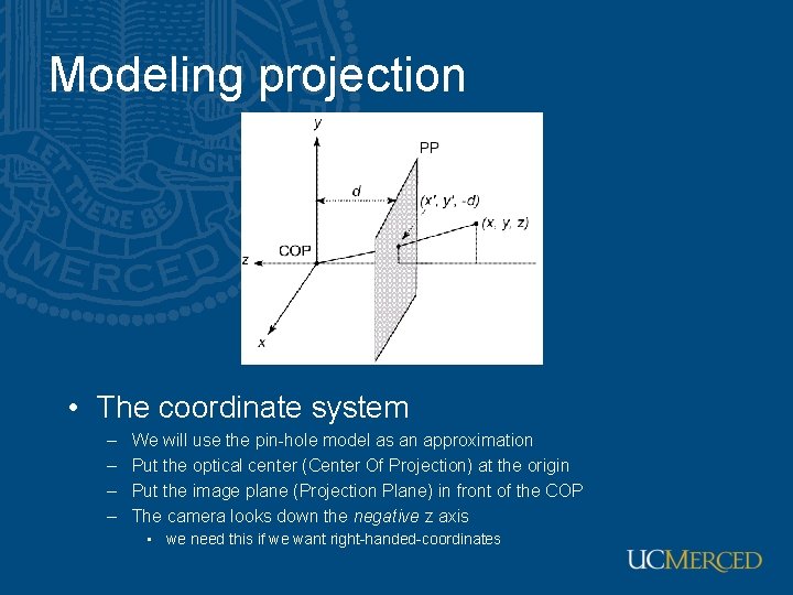 Modeling projection • The coordinate system – – We will use the pin-hole model Modeling projection • The coordinate system – – We will use the pin-hole model