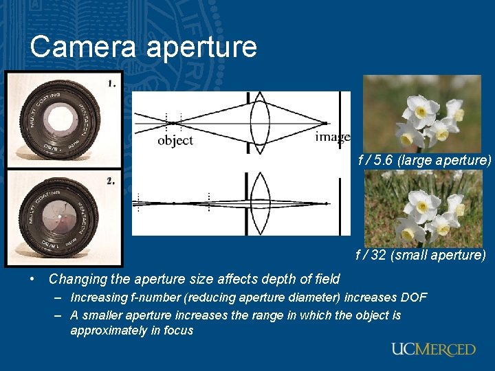 Camera aperture f / 5. 6 (large aperture) f / 32 (small aperture) • Camera aperture f / 5. 6 (large aperture) f / 32 (small aperture) •