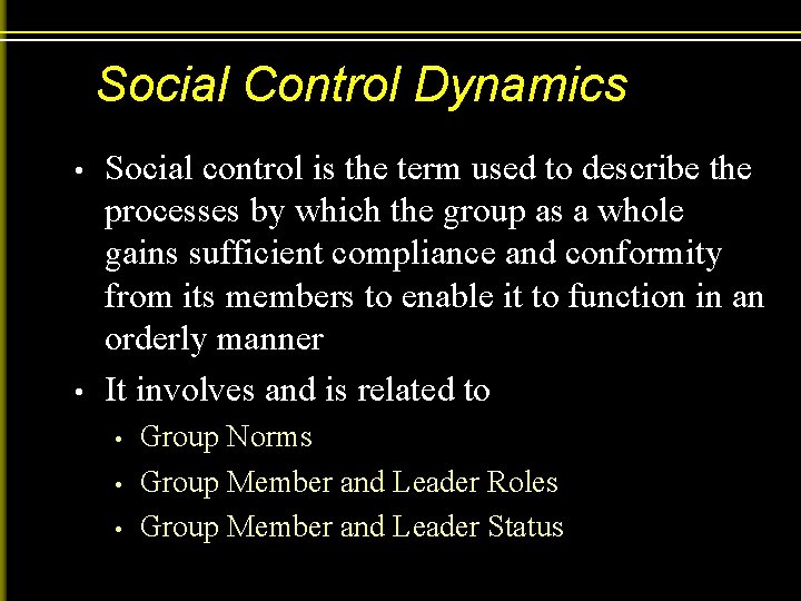 Social Control Dynamics • • Social control is the term used to describe the