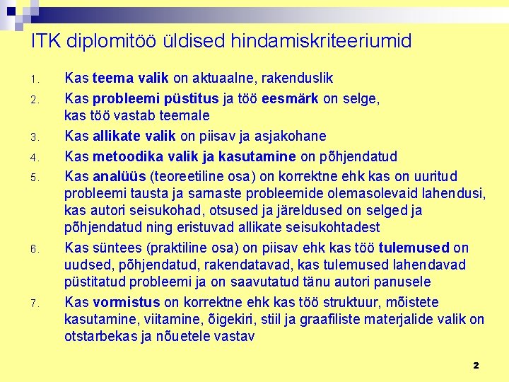 ITK diplomitöö üldised hindamiskriteeriumid 1. 2. 3. 4. 5. 6. 7. Kas teema valik