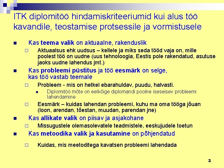 ITK diplomitöö hindamiskriteeriumid kui alus töö kavandile, teostamise protsessile ja vormistusele n Kas teema