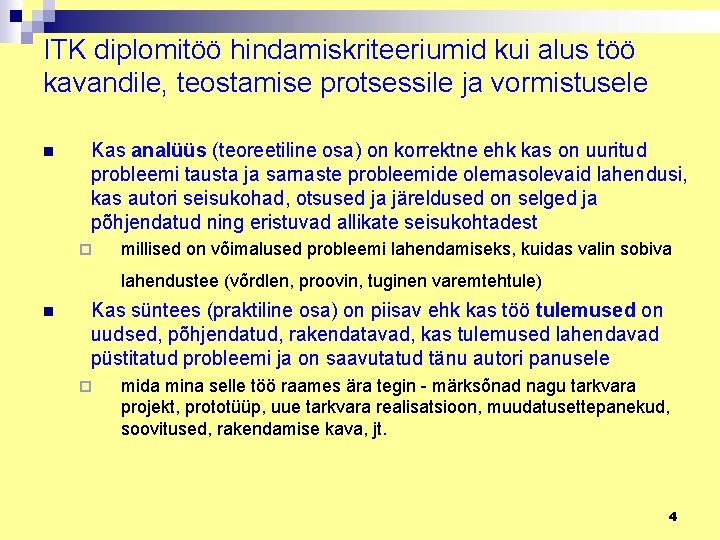 ITK diplomitöö hindamiskriteeriumid kui alus töö kavandile, teostamise protsessile ja vormistusele n Kas analüüs