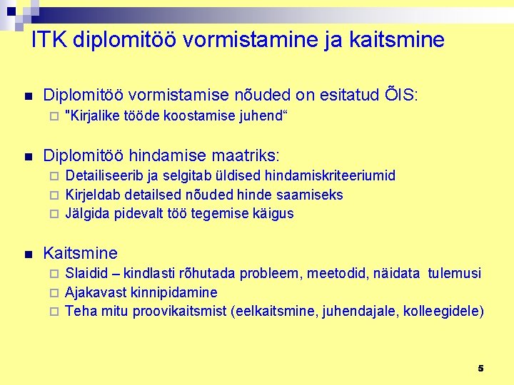 ITK diplomitöö vormistamine ja kaitsmine n Diplomitöö vormistamise nõuded on esitatud ÕIS: ¨ n
