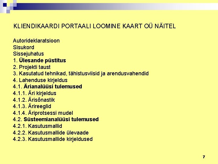 KLIENDIKAARDI PORTAALI LOOMINE KAART OÜ NÄITEL Autorideklaratsioon Sisukord Sissejuhatus 1. Ülesande püstitus 2. Projekti