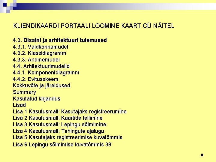 KLIENDIKAARDI PORTAALI LOOMINE KAART OÜ NÄITEL 4. 3. Disaini ja arhitektuuri tulemused 4. 3.