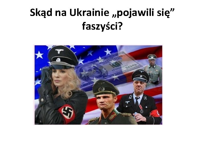 Skąd na Ukrainie „pojawili się” faszyści? 