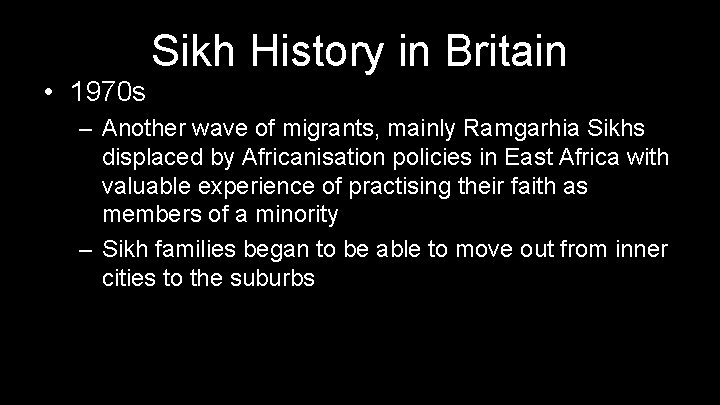  • 1970 s Sikh History in Britain – Another wave of migrants, mainly