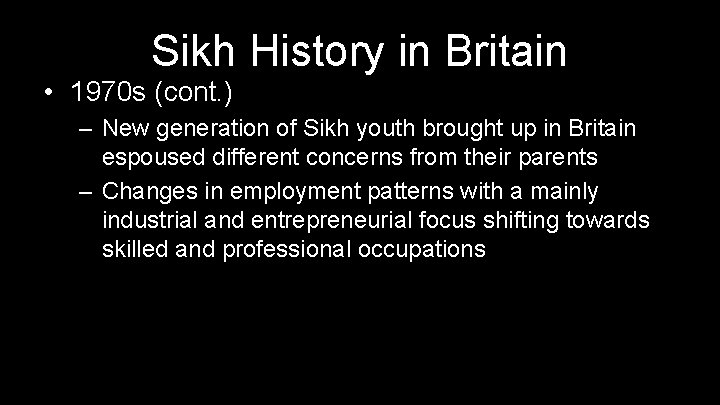 Sikh History in Britain • 1970 s (cont. ) – New generation of Sikh