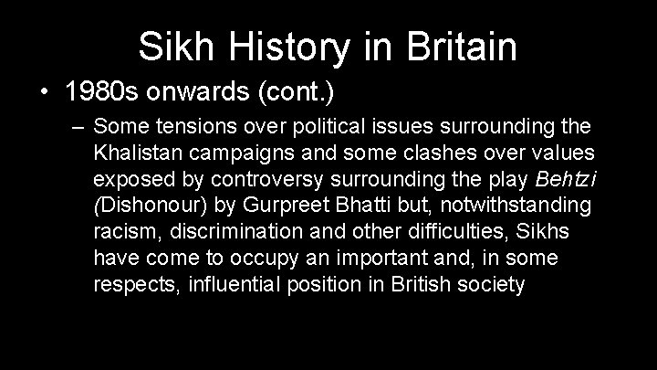 Sikh History in Britain • 1980 s onwards (cont. ) – Some tensions over