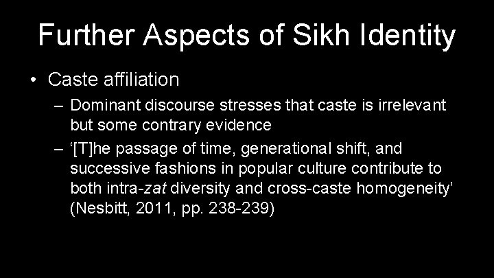 Further Aspects of Sikh Identity • Caste affiliation – Dominant discourse stresses that caste