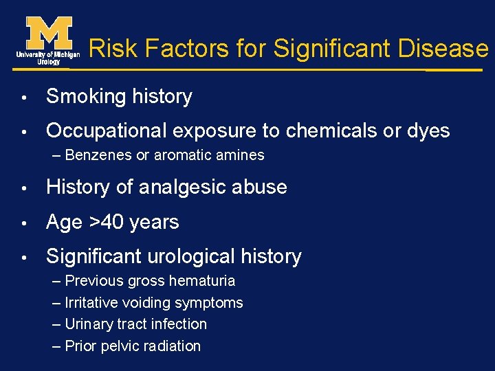 Risk Factors for Significant Disease • Smoking history • Occupational exposure to chemicals or