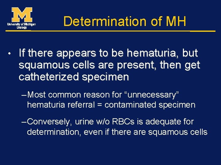 Determination of MH • If there appears to be hematuria, but squamous cells are