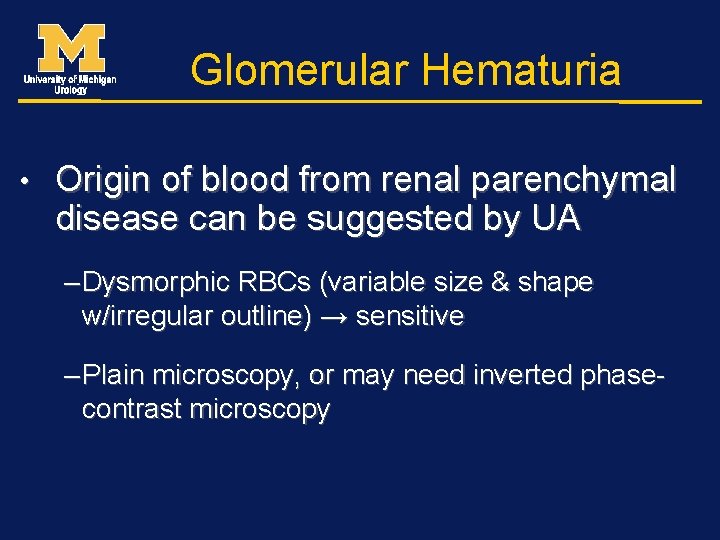 Glomerular Hematuria • Origin of blood from renal parenchymal disease can be suggested by