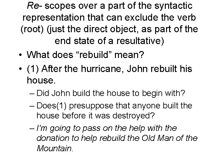 Re- scopes over a part of the syntactic representation that can exclude the verb