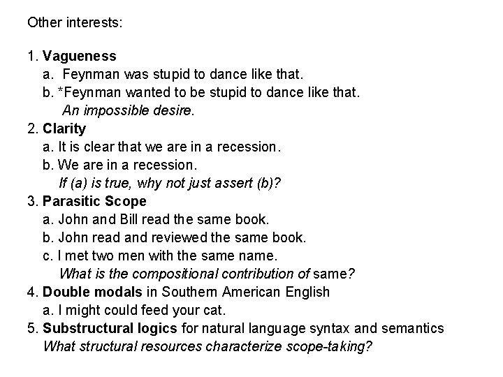 Other interests: 1. Vagueness a. Feynman was stupid to dance like that. b. *Feynman