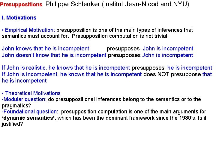 Presuppositions Philippe Schlenker (Institut Jean-Nicod and NYU) I. Motivations • Empirical Motivation: presupposition is