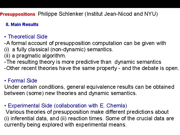 Presuppositions Philippe Schlenker (Institut Jean-Nicod and NYU) II. Main Results • Theoretical Side -A