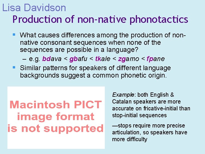 Lisa Davidson Production of non-native phonotactics § What causes differences among the production of